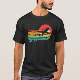 Ich bin ernst und nenne mich nicht Shirley 1 T-Shirt