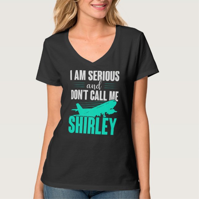 Ich bin ernst und rufe mich nicht Shirley an T-Shirt (Vorderseite)