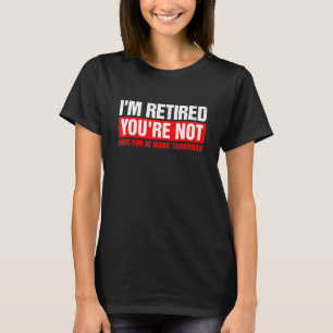 Ich bin erschöpft, dass du morgen keinen Spaß bei T-Shirt