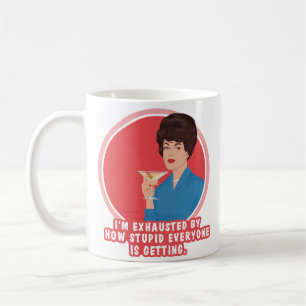 Ich bin erschöpft von der Dummheit, die alle an de Kaffeetasse