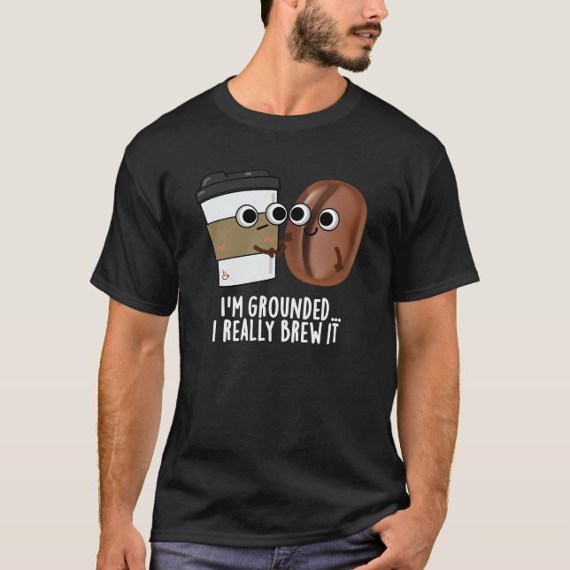 Ich bin erwachsen, ich braue es Kaffee Pun Dark BG T-Shirt (Vorderseite)