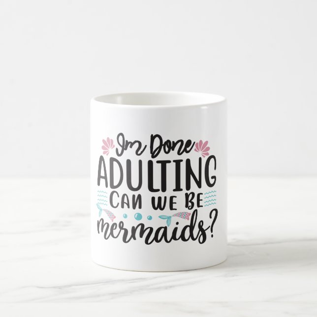 Ich bin erwachsen, können wir Meerjungfrauen sein Kaffeetasse (Mittel)