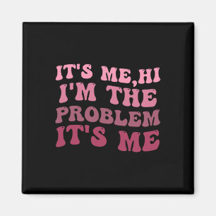 Ich bin es, ich bin das Problem, ich bin es, ich b Magnet