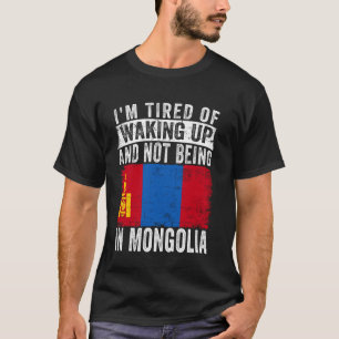 Ich bin es müde, aufzustehen und nicht in der Mong T-Shirt