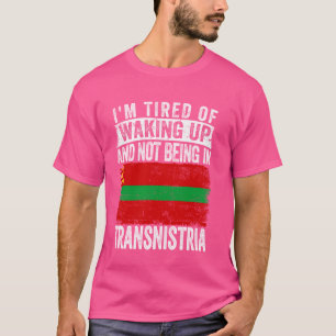 Ich bin es müde, aufzustehen und nicht in Transnis T-Shirt