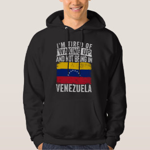 Ich bin es müde, aufzustehen und nicht in Venezuel Hoodie