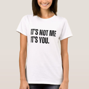 Ich bin es nicht, dass du es bist T-Shirt