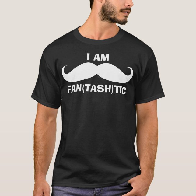 Ich bin fantastisch Mustache T-Shirt (Vorderseite)