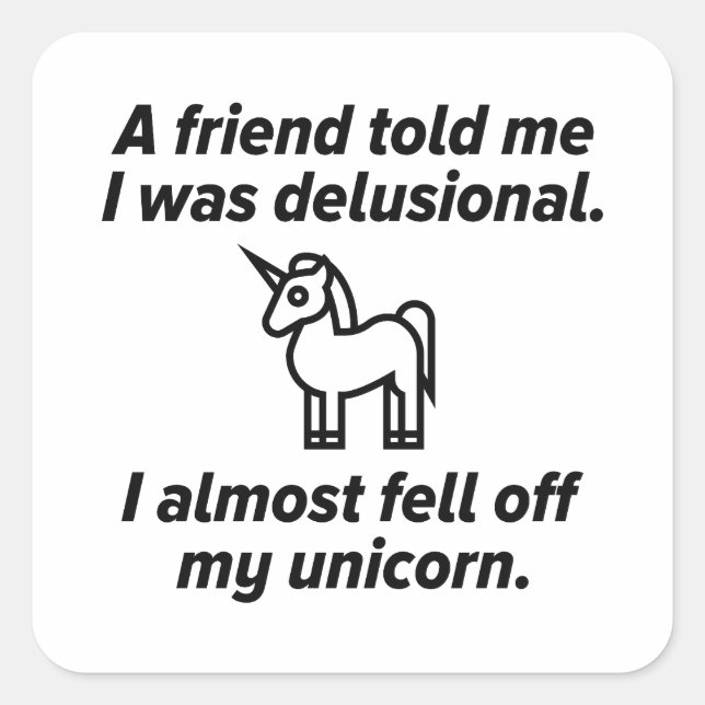 Ich bin fast von meinem Einhorn gefallen Quadratischer Aufkleber (Vorderseite)