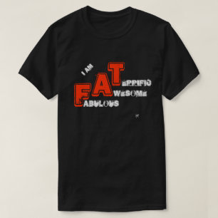 Ich bin FAT (Fantastisch Außergewöhnlich Toll) T-Shirt