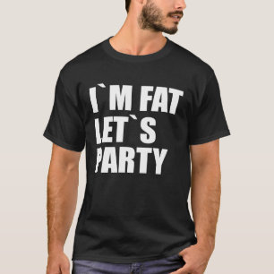 Ich bin Fat Lassend Party T-Shirt