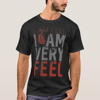Ich bin FEED, ICH BIN SEHR FEEL, Boxmotivation Zit T-Shirt