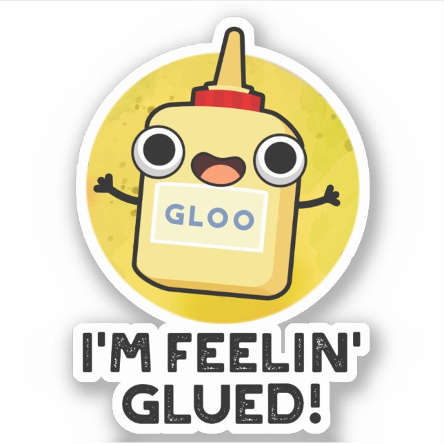 Ich bin Feelin Glued Funny Glue Pun Aufkleber (Vorderseite)
