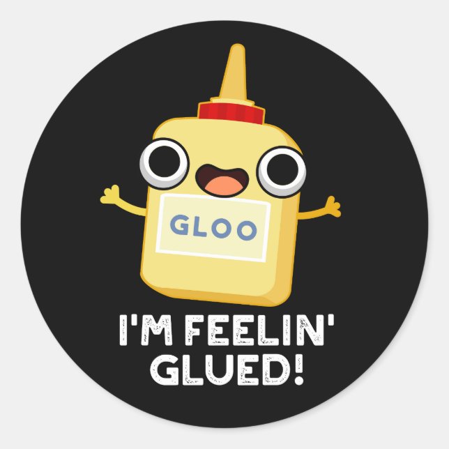 Ich bin Feelin Glued Funny Glue Pun Dark BG Runder Aufkleber (Vorderseite)
