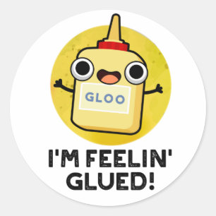 Ich bin Feelin Glued Funny Glue Pun Runder Aufkleber