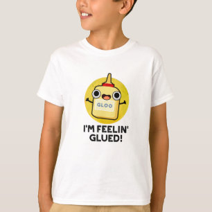 Ich bin Feelin Glued Funny Glue Pun T-Shirt