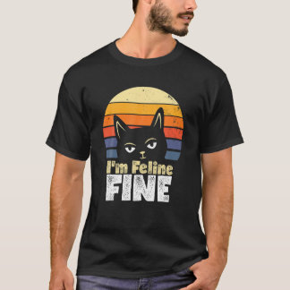 Ich bin Feline Fine Funny Cat T-Shirt