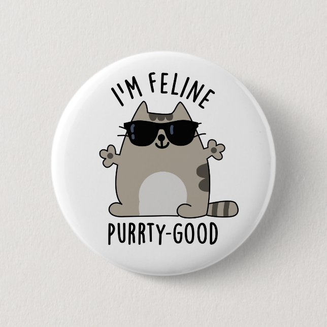 Ich bin Feline Purr-ty Good Funny Cat Pun Button (Vorderseite)