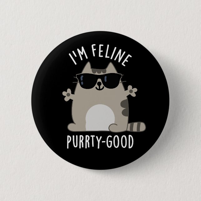 Ich bin Feline Purr-ty Good Funny Cat Pun Dark BG Button (Vorderseite)