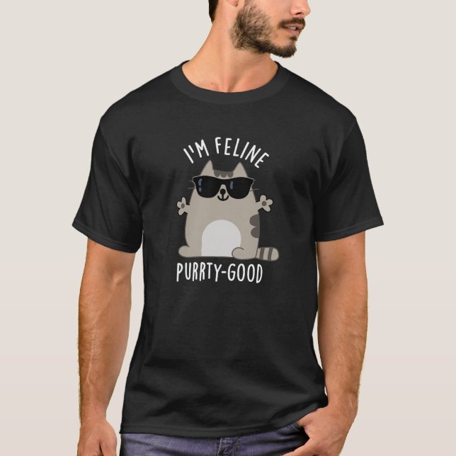 Ich bin Feline Purr-ty Good Funny Cat Pun Dark BG T-Shirt (Vorderseite)