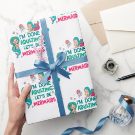 Ich bin fertig erwachsen. Lasst uns Meerjungfrauen Geschenkpapier