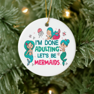 Ich bin fertig erwachsen. Lasst uns Meerjungfrauen Keramik Ornament