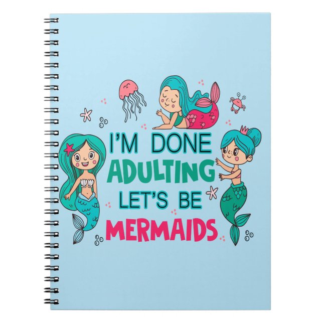 Ich bin fertig erwachsen. Lasst uns Meerjungfrauen Notizblock (Vorderseite)