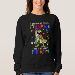 Ich Bin Fertig Für Die 7. Klasse, Aber Ist Sie Fer Sweatshirt