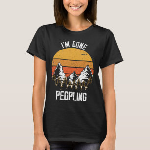 Ich bin fertig mit dem Camping-Bergsteigen-Abenteu T-Shirt
