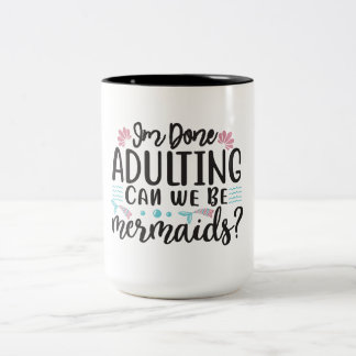 Ich bin fertig mit Erwachsenwerden, können wir Mee Zweifarbige Tasse