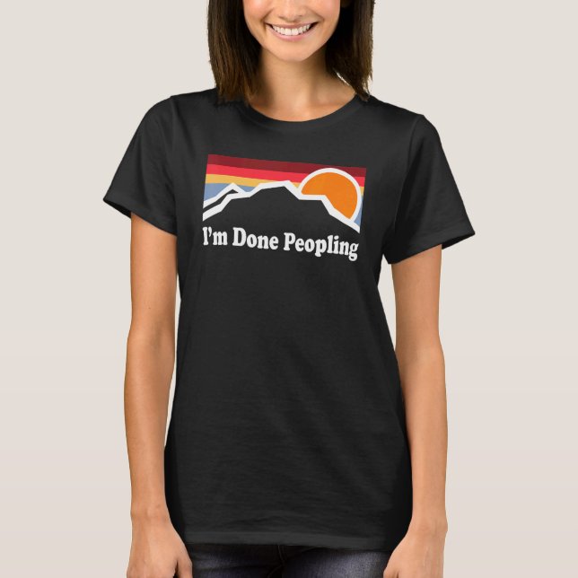 Ich bin fertig mit Peopling 1 T-Shirt (Vorderseite)