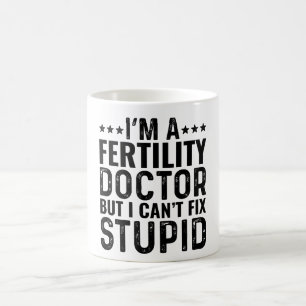Ich bin Fertilitätsarzt, aber ich kann keinen Dumm Kaffeetasse