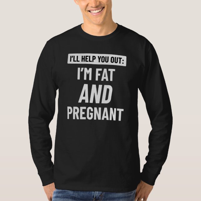 Ich bin fett und schwanger T-Shirt (Vorderseite)