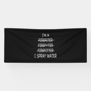 Ich bin Feuerwehrmann, die Funny Mens I Spray Wate Banner