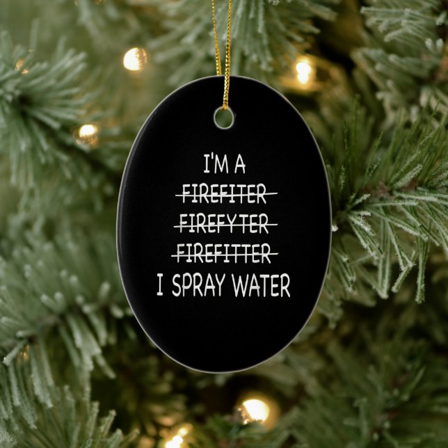 Ich bin Feuerwehrmann, die Funny Mens I Spray Wate Keramik Ornament (Baum)