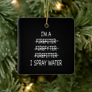Ich bin Feuerwehrmann, die Funny Mens I Spray Wate Keramikornament