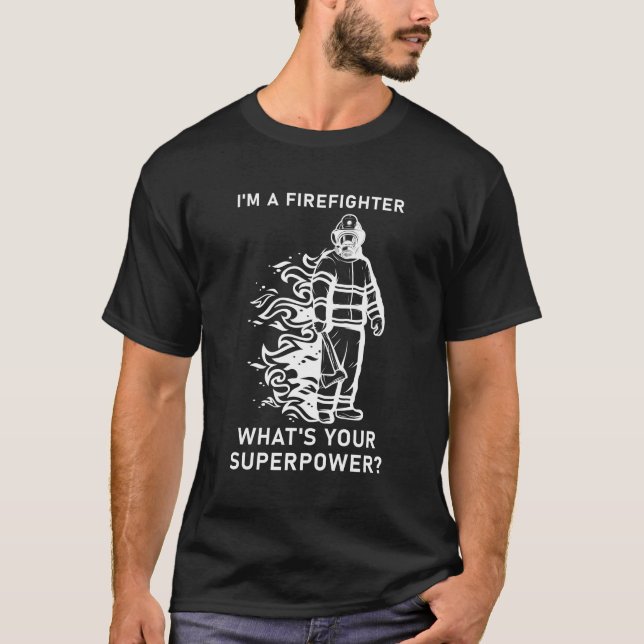 Ich bin Feuerwehrmann Was ist deine Supermacht? T-Shirt (Vorderseite)
