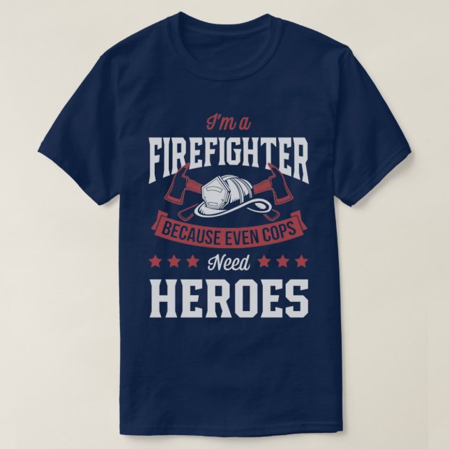 Ich bin Feuerwehrmann, weil selbst Polizisten Held T-Shirt (Design vorne)