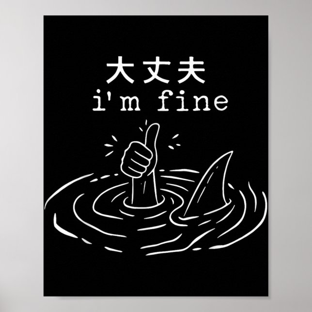 Ich bin Fine Shark japanischer Funny Drowning Meme Poster (Vorne)