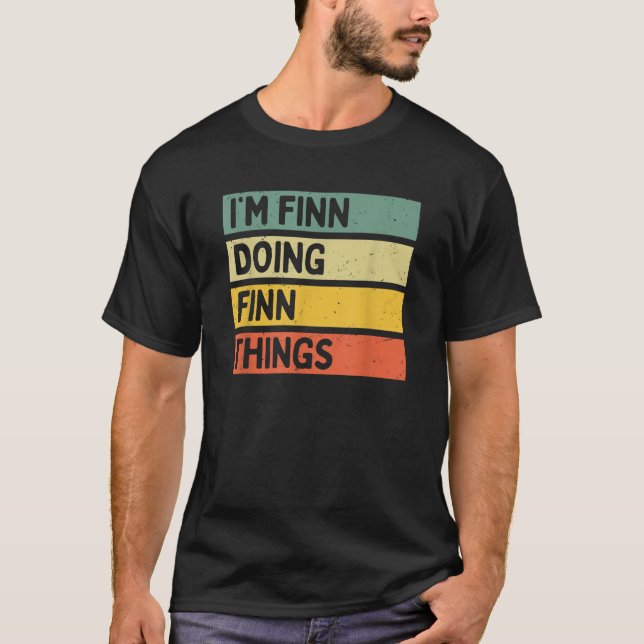 Ich bin Finn Finn Finn Dinge Funny Personalisiert  T-Shirt (Vorderseite)