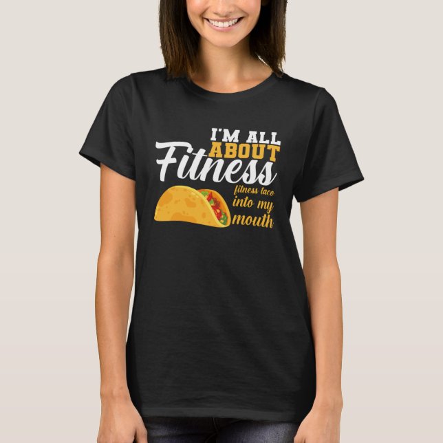 Ich bin Fitness Fitness Taco In Meinen Mund Fitnes T-Shirt (Vorderseite)