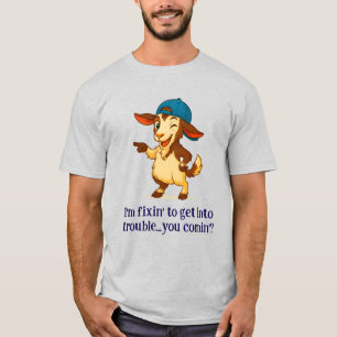 "Ich bin fixin", um in Schwierigkeiten zu geraten. T-Shirt