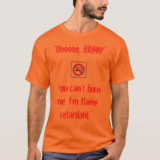 Ich bin flammhemmend. T-Shirt