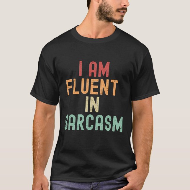 Ich bin fließend im Sarkasmus T-Shirt (Vorderseite)