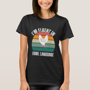 Ich bin fließend in Hühnersprache T-Shirt