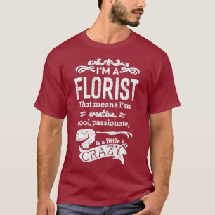 Ich bin Florist Unisex Lustige Sprüche Tolles Ges T-Shirt