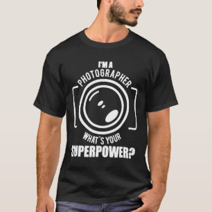 Ich bin Fotograf Was ist deine Supermacht? T-Shirt