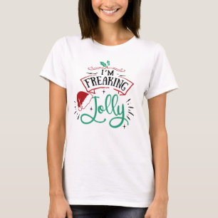 Ich bin Freaking Jolly   Funny Festival Christmas  T-Shirt