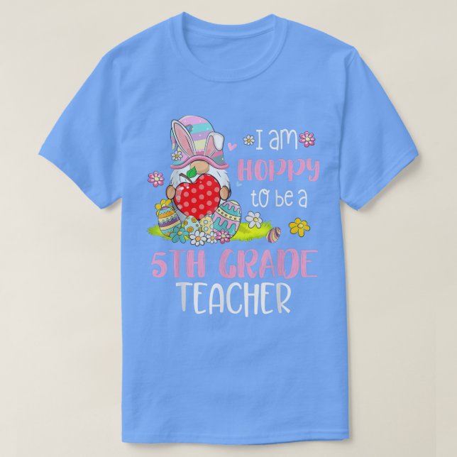 Ich bin froh, ein 5th Grade Lehrer Bunny Gnome E T-Shirt (Design vorne)