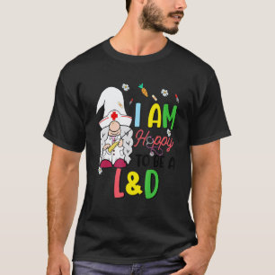 Ich bin froh, Krankenpfleger für Geburtshilfe zu s T-Shirt